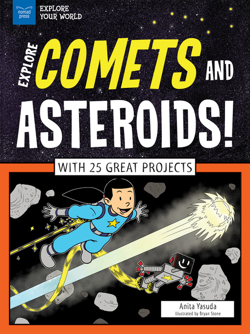 Title details for Explore Comets and Asteroids! by Anita  Yasuda - Available